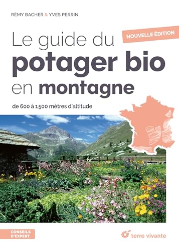 Le guide du potager bio en montagne - Nouvelle édition: De 600 à 1500 mètres d'altitude Le guide du potager bio en montagne - Nouvelle édition: De 600 à 1500 mètres d'altitude von TERRE VIVANTE