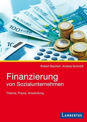 Finanzierung von Sozialunternehmen: Theorie, Praxis, Anwendung