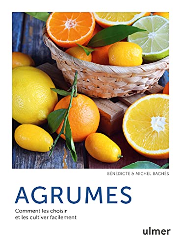 Agrumes - Comment les choisir et les cultiver facilement von ULMER