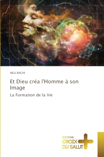 Et Dieu créa l'Homme à son Image: La Formation de la Vie