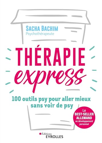 Thérapie express: 100 outils psy pour aller mieux sans voir de psy