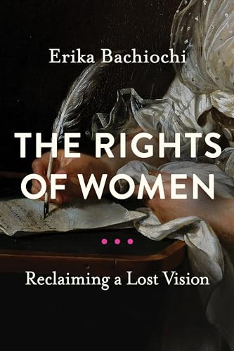 The Rights of Women: Reclaiming a Lost Vision (Catholic Ideas for a Secular World) von University of Notre Dame Press