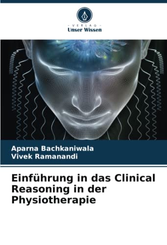 Einführung in das Clinical Reasoning in der Physiotherapie von Verlag Unser Wissen
