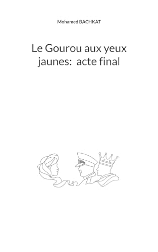 Le Gourou aux yeux jaunes : acte final von BoD – Books on Demand – Frankreich