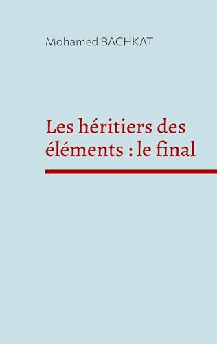 Les héritiers des éléments : le final von BoD – Books on Demand – Frankreich