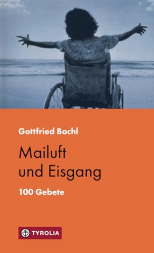 Mailuft und Eisgang: 100 Gebete von Tyrolia