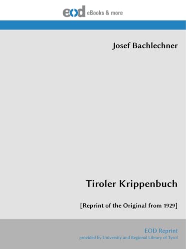 Tiroler Krippenbuch: [Reprint of the Original from 1929] von EOD Network