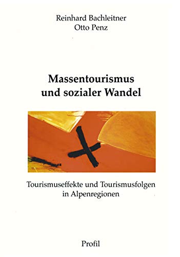 Massentourismus und sozialer Wandel: Tourismuseffekte und Tourismusfolgen in Alpenregionen (Tourismuswissenschaftliche Manuskripte)