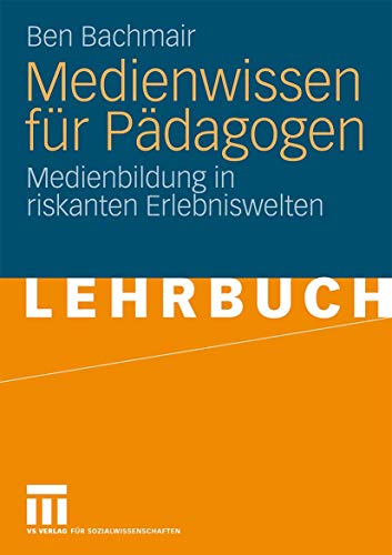 Medienwissen Für Pädagogen: Medienbildung in riskanten Erlebniswelten (German Edition) von VS Verlag für Sozialwissenschaften