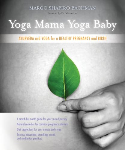 Yoga Mama, Yoga Baby: Ayurveda and Yoga for a Healthy Pregnancy and Birth von Sounds True