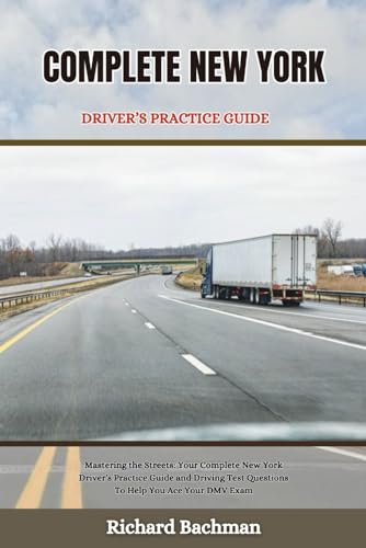 COMPLETE NEW YORK DRIVER’S PRACTICE GUIDE: Mastering the Streets: Your Complete New York Driver's Practice Guide and Driving Test Questions To Help ... (Great practice tests for driver's, Band 3) von Independently published