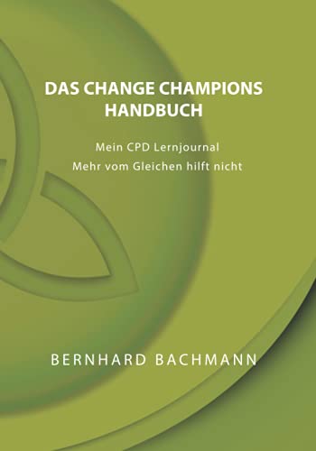 Das Change Champions Handbuch: Mein CPD Lernjournal Mehr vom Gleichen hilft nicht von Independently published