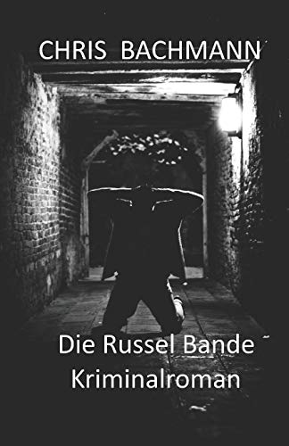 Die Russelbande: Kriminalroman von Independently Published