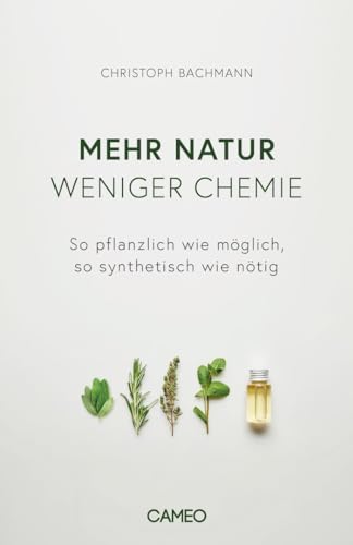 Mehr Natur, weniger Chemie: So pflanzlich wie möglich, so synthetisch wie nötig