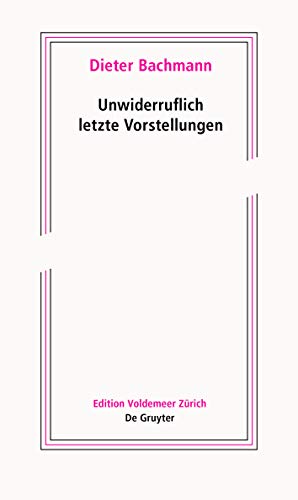 Unwiderruflich letzte Vorstellungen: Roman in fünf Akten (Edition Voldemeer) von de Gruyter
