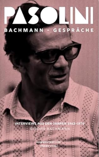 Pier Paolo Pasolini. Bachmann-Gespräche: Interviews aus den Jahren 1963-1975 in zwei Bänden im Schuber. 2 Band: Wissenschaftliche Anmerkungen von Galerie der abseitigen Künste