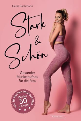 Stark & Schön: Gesunder Muskelaufbau für die Frau von Manger Media