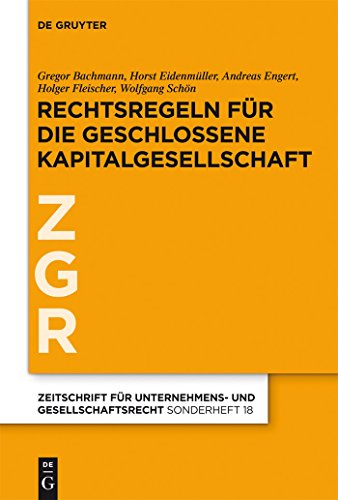 Rechtsregeln für die geschlossene Kapitalgesellschaft (Zeitschrift für Unternehmens- und Gesellschaftsrecht/ZGR – Sonderheft, 18, Band 18) von de Gruyter