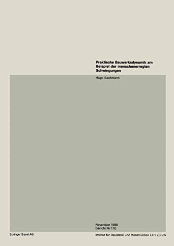 Praktische Bauwerksdynamik am Beispiel der menschenerregten Schwingungen (Institut für Baustatik und Konstruktion, 170) von Birkhäuser