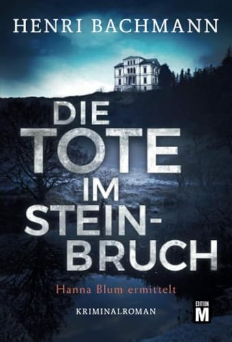 Die Tote im Steinbruch (Hanna Blum ermittelt, 1)