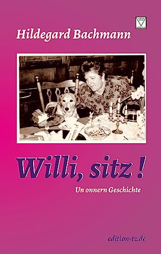 Willi, sitz!: Un onnern Geschichte Willi, sitz!: Un onnern Geschichte von TZ-Verlag & Print GmbH