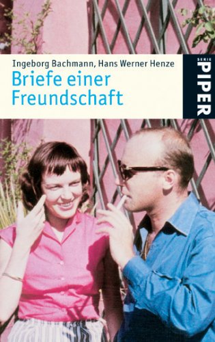 Briefe einer Freundschaft: Vorwort von Hans Werner Henze (Piper Taschenbuch, Band 4713)