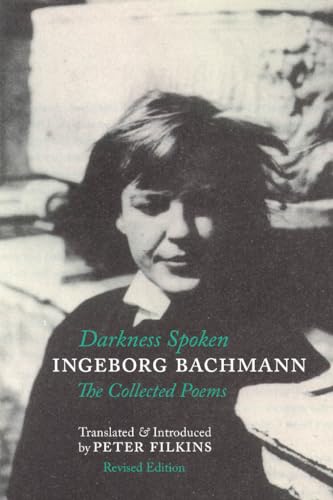 Darkness Spoken: The Collected Poems of Ingeborg Bachmann von Zephyr Press
