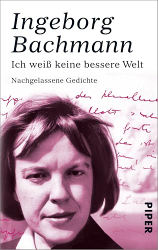 Ich weiß keine bessere Welt: Nachgelassene Gedichte