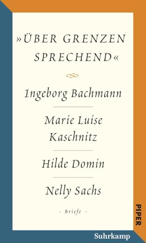 Salzburger Bachmann Edition: »über Grenzen sprechend«. Die Briefwechsel Salzburger Bachmann Edition: »über Grenzen sprechend«. Die Briefwechsel von Suhrkamp Verlag AG