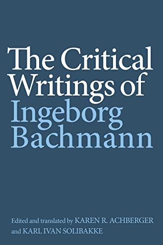 The Critical Writings of Ingeborg Bachmann (Studies in German Literature Linguistics and Culture, 224, Band 224)
