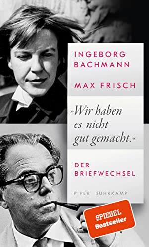 »Wir haben es nicht gut gemacht.«: Der Briefwechsel | Ein einzigartiges Dokument der Liebesbeziehung eines der berühmtesten Paare der deutschsprachigen Literatur