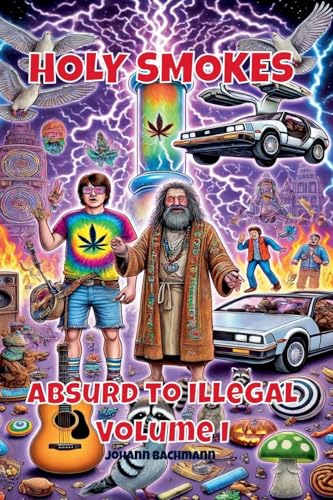 Holy Smokes (Absurd to Illegal, Band 1) von Johann Bachmann