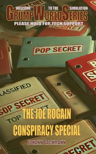 The Joe Rogain Conspiracy Special (Grumpworldseries) von Johann Bachmann