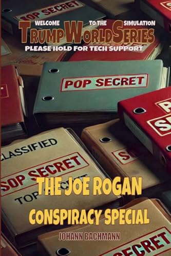The Joe Rogan Conspiracy Special (Trumpworldseries) von Johann Bachmann