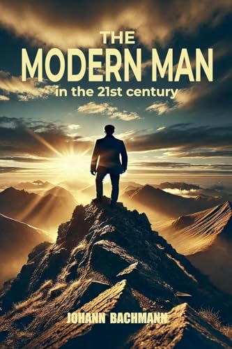 The Modern Man in the 21st Century von Johann Bachmann