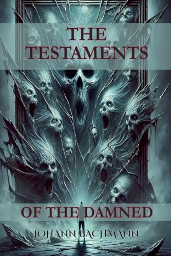 The Testaments of the Damned The Testaments of the Damned von Johann Bachmann