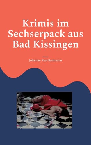 Krimis im Sechserpack aus Bad Kissingen: 6 Kurzkriminalfälle mit Bildern