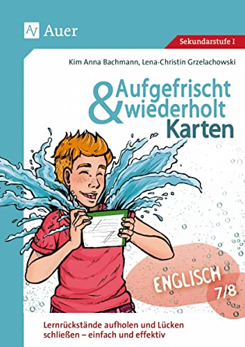 Aufgefrischt-und-wiederholt-Karten Englisch 7-8: Lernrückstände aufholen und Lücken schließen - einfach und effektiv (7. und 8. Klasse) (Aufgefrischt & wiederholt Sekundarstufe)