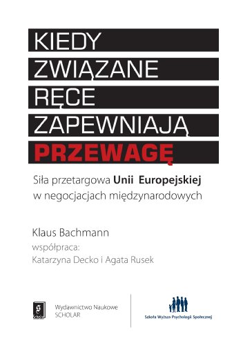 Kiedy zwiazane rece zapewniaja przewage: Siła przetargowa Unii Europejskiej w negocjacjach międzynarodowych