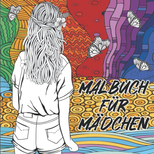 Malbuch für Mädchen: Ab 10 Jahren - Das perfekte Ausmalbuch für Teenager. Eine super Geschenkidee für Mädchen, um der Kreativität freien Raum zu lassen.