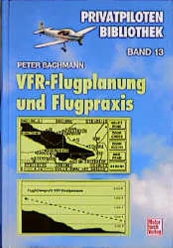 VFR-Flugplanung und -Flugpraxis (Privatpiloten-Bibliothek)