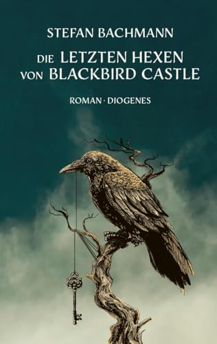 Die letzten Hexen von Blackbird Castle (Kinderbücher) von Diogenes