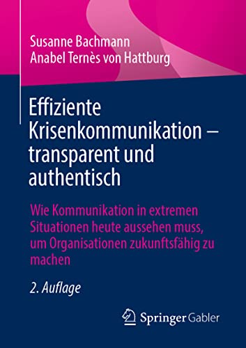 Effiziente Krisenkommunikation – transparent und authentisch: Wie Kommunikation in extremen Situationen heute aussehen muss, um Organisationen zukunftsfähig zu machen Effiziente Krisenkommunikation – transparent und authentisch: Wie Kommunikation in extremen Situationen heute aussehen muss, um Organisationen zukunftsfähig zu machen