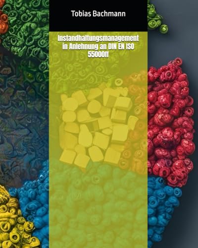 Instandhaltungsmanagement in Anlehnung an DIN EN ISO 55000ff von Independently published