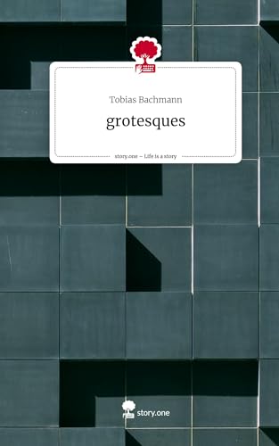grotesques. Life is a Story - story.one von story.one publishing