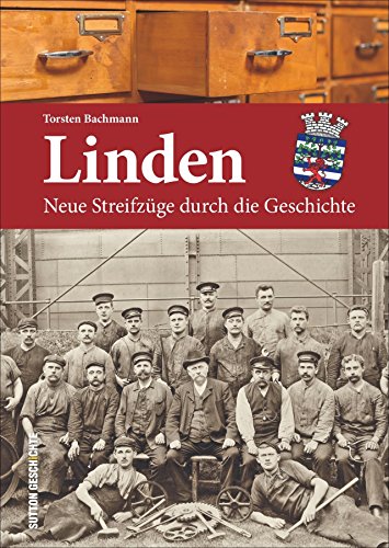 Linden: Neue Streifzüge durch die Geschichte (Heimatarchiv)