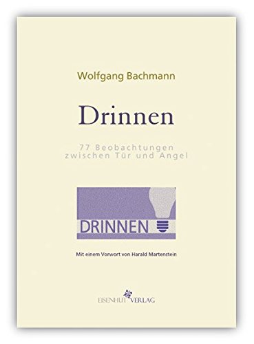 Drinnen. 77 Beobachtungen zwischen Tür und Angel