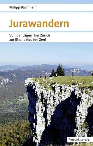 Jurawandern: Von der Lägern bei Zürich bis zur Rhoneklus bei Genf (Naturpunkt)