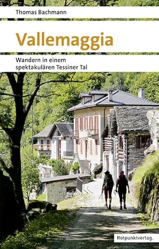 Vallemaggia: Wandern in einem spektakulären Tessiner Tal (Naturpunkt): Wandern in einem spektakulären Tessiner Tal. Mit GPS-Daten