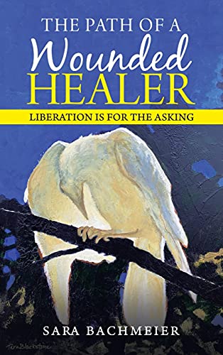 The Path of a Wounded Healer: Liberation Is for the Asking